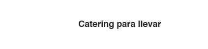 Catering para llevar