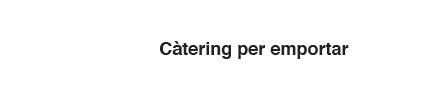 CATERING PER EMPORTAR